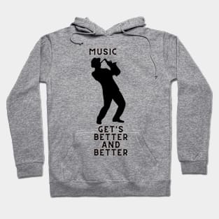 music gets better and better Hoodie